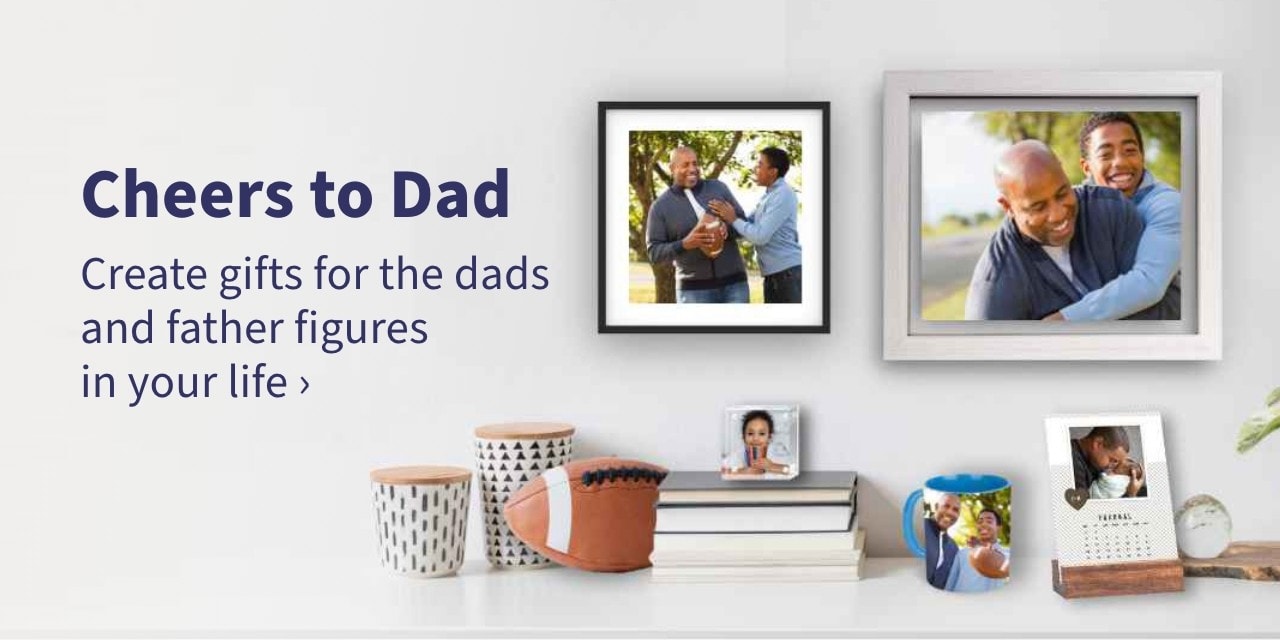 Cheers to Dad Create gifts for the dads and father figures in your life >   Create now