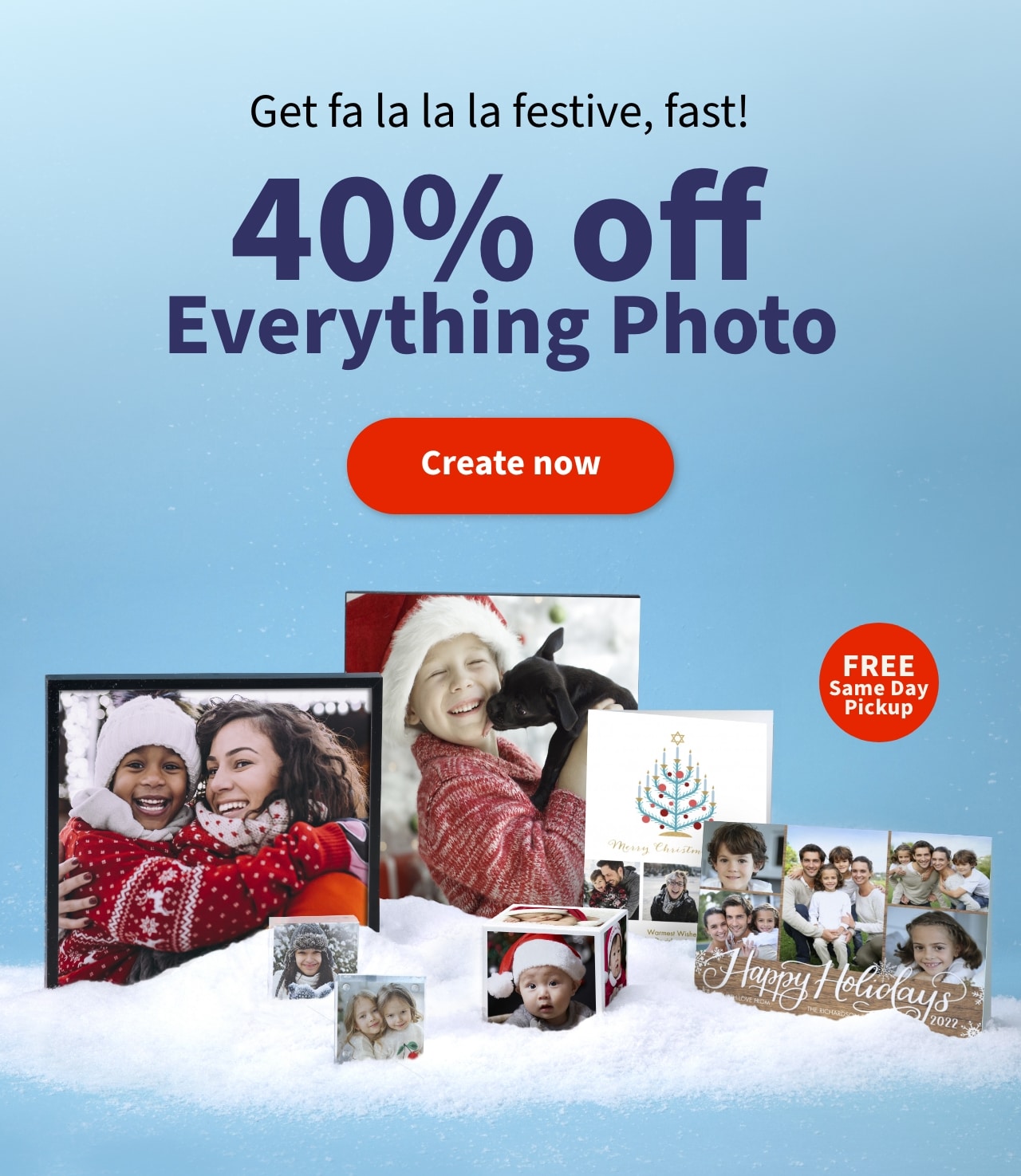 Get fa la la la festive, fast! 40% off Everything Photo