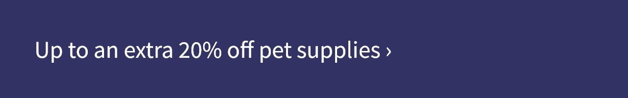 up to an extra 20% off pet supplies