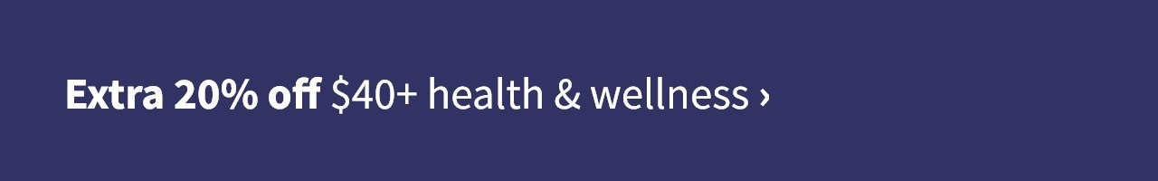 Extra 20% off $40+ health & wellness