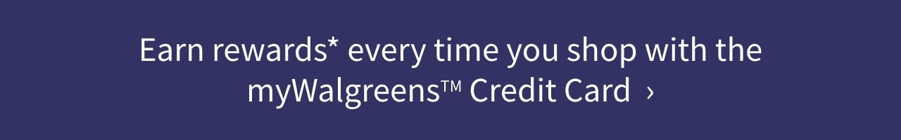Earn rewards every time you shop with the myWalgreens Credit Card