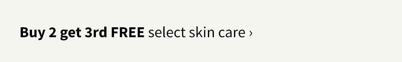 Buy 2 get 3rd FREE select skin care