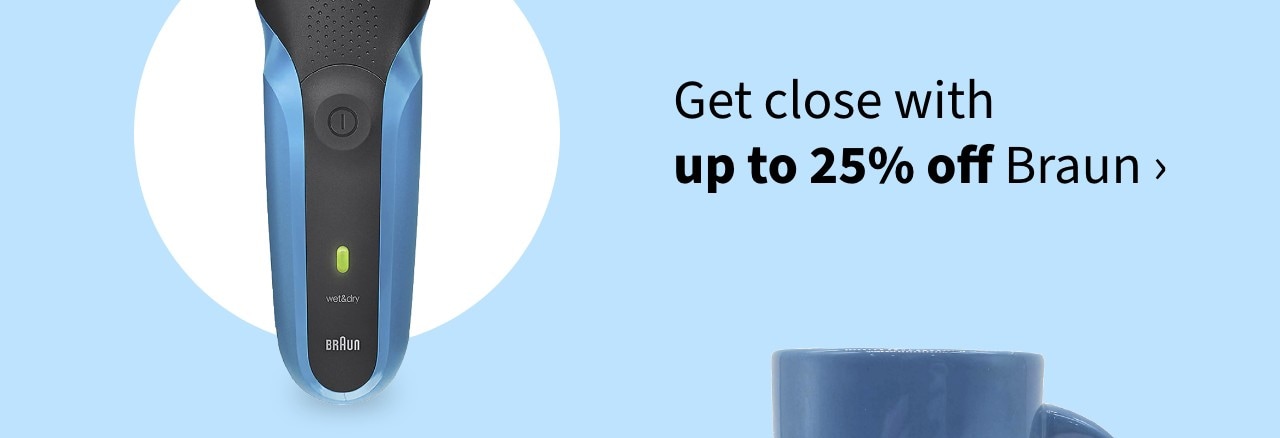 Get close with up to 25% off Braun