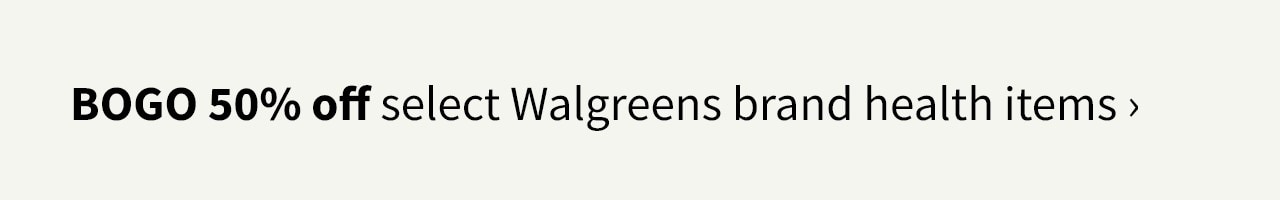 BOGO 50% off select Walgreens brand health items