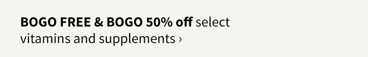 BOGO FREE & BOGO 50% off select vitamins and supplements