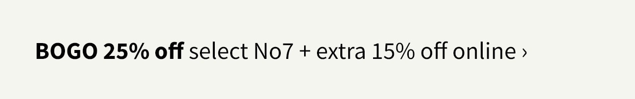 BOGO 25% off select No7 + extra 15% off online