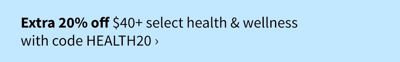 Extra 20% off $40+ health & wellness with code HEALTH20