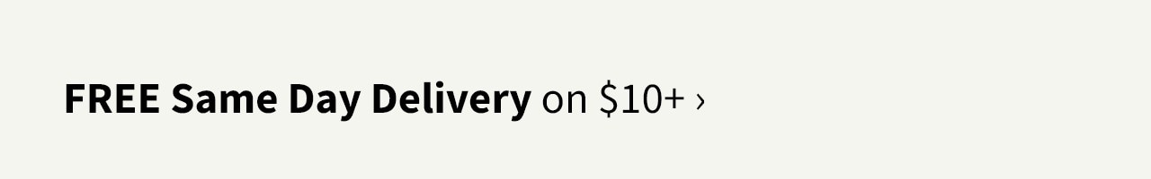 FREE Same Day Delivery on $10+
