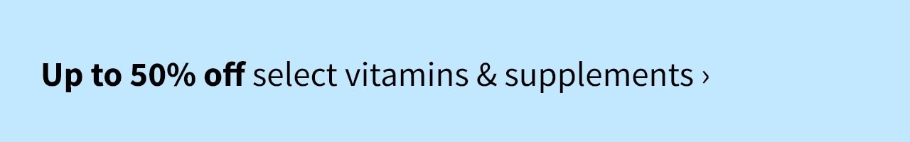 Up to 50% off select vitamins & supplements