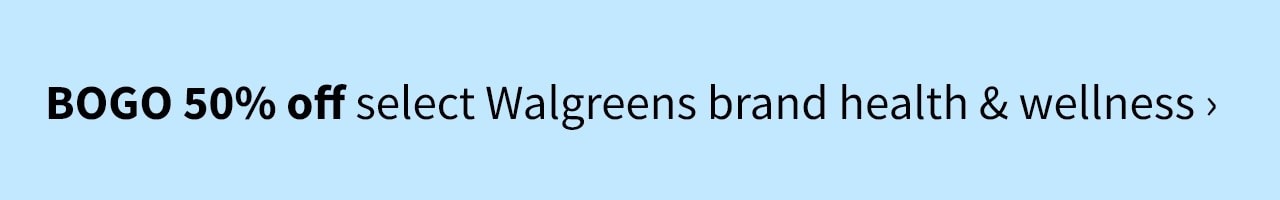 BOGO 50% off select Walgreens brand health & wellness