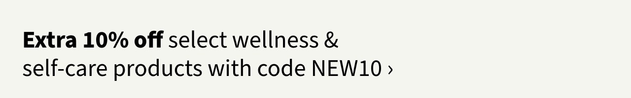 Extra 10% off select wellness & self-care products with code NEW10
