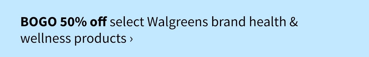 BOGO 50% off select Walgreens brand health & wellness products