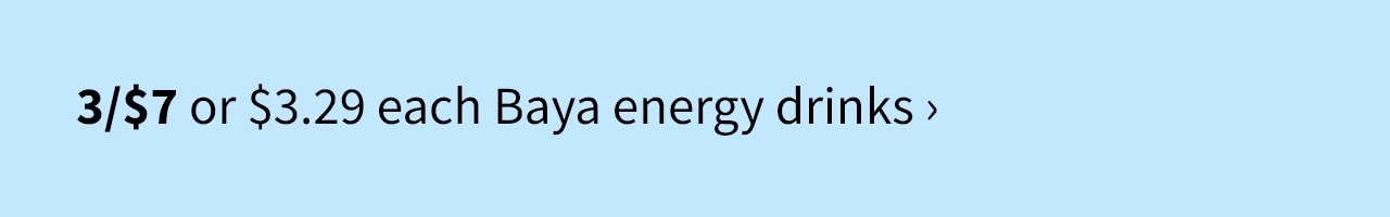 3/$7 or $3.29 each Baya energy drinks