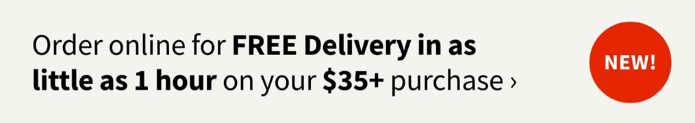 Order online for FREE Delivery in as little as 1 hour on your $35+ purchase > 