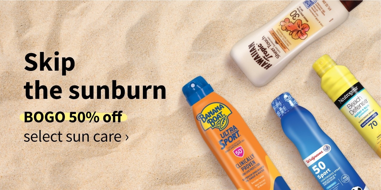 Skip the sunburn BOGO 50% off select sun care