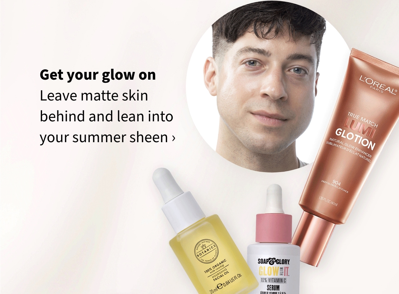 Get your Glow on Leave matte skin behind & lean into your summer sheen