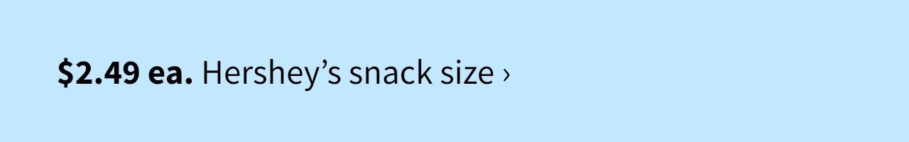 $2.49 ea. Hersheys snack size