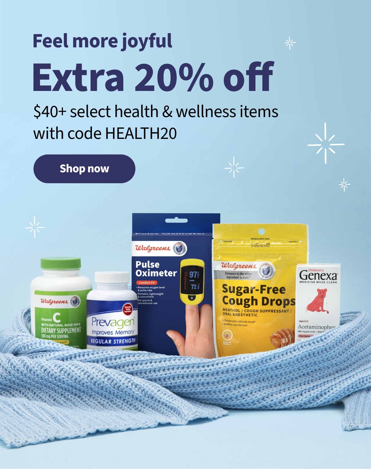 Feel more joyful Extra 20% off $40+ select Health & Wellness items with code HEALTH20