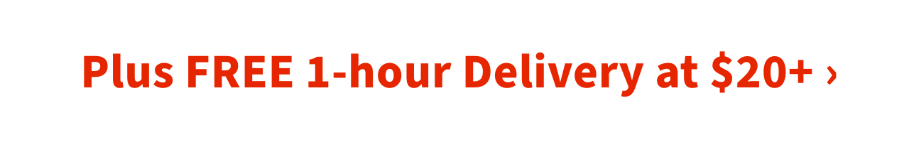 Plus FREE 1-hour Delivery at $20+