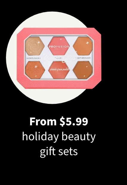 From $5.99 holiday beauty gift sets