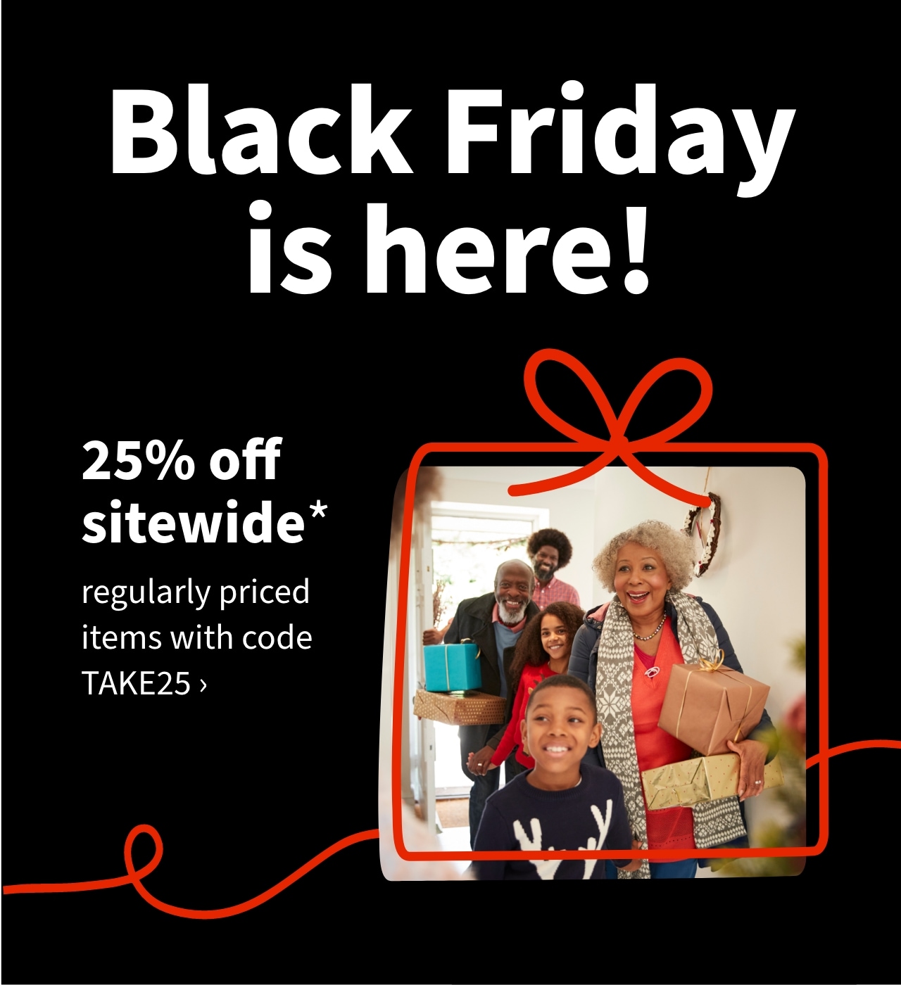 25% off  Sitewide regularly priced items with code TAKE25