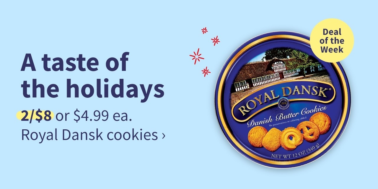 A taste of the holidays 2/$8 or $4.99 ea. Royal Dansk cookies>