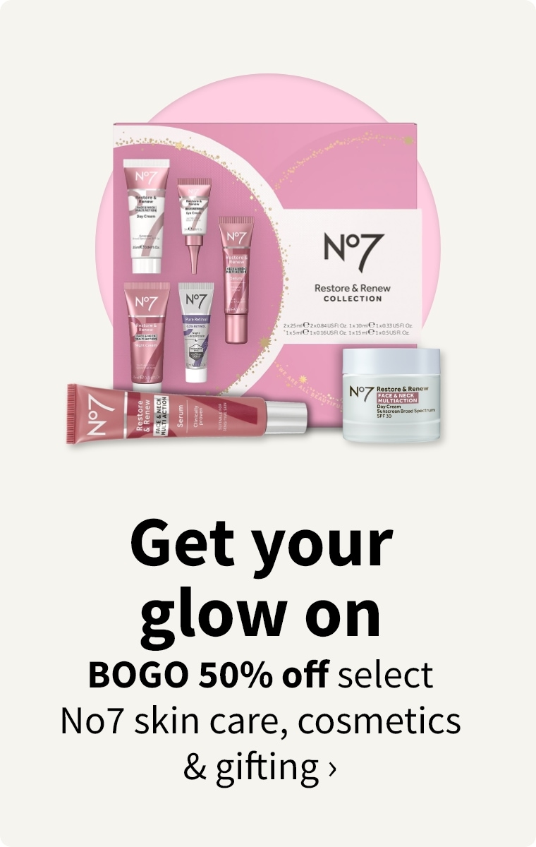 Get your glow on BOGO 50% off select No7 skin care, cosmetics & gifting