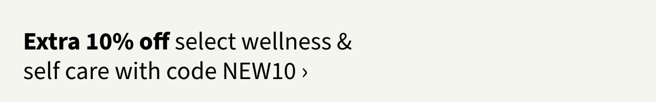 Extra 10% off select wellness & self-care products with code NEW10