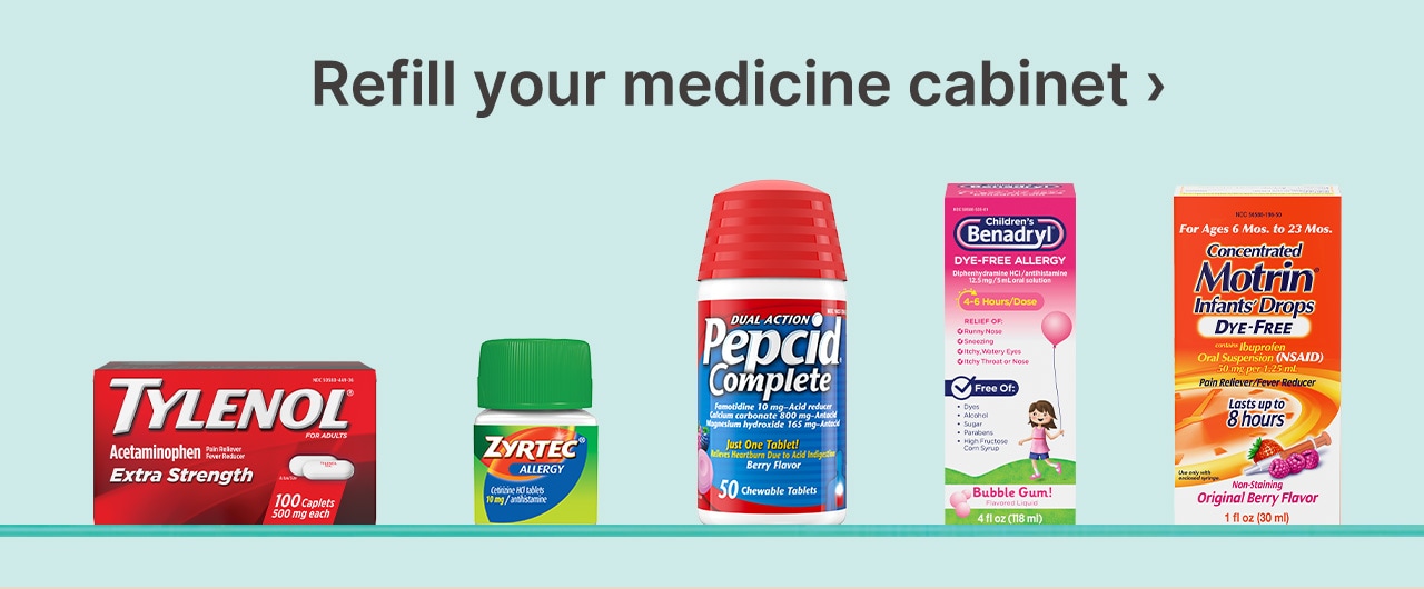 Refill your medicine cabinet
