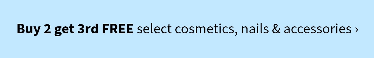 Buy 2 get 3rd FREE select cosmetics, nails, accessories