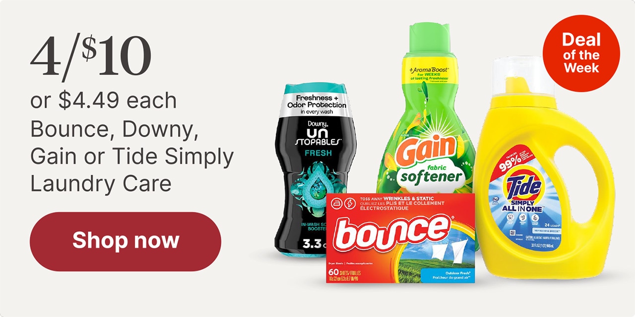 4/$10 or $4.49 each Bounce, Downy, gain or Tide Simply Laundry care