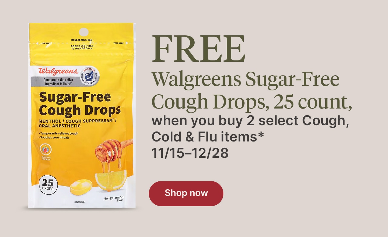 FREE Walgreens Suger-Free Cough Drops, 25 count, when you buy 2 select Cough, Cold & Flu items*