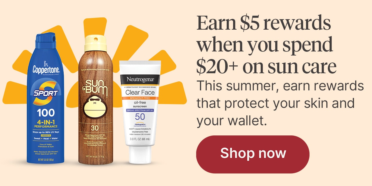 Earn $5 rewards when you spend $20+ on sun care