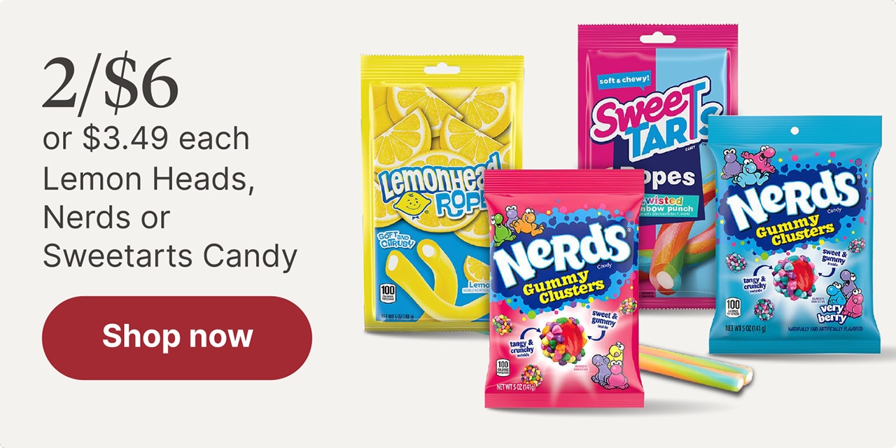 2/$6 or $3.49 each Lemon Heads, Nerds or Sweetarts Candy