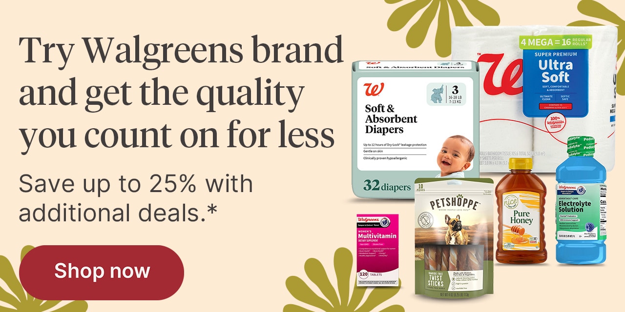 Try Walgreens brand and get the quality you count on for less