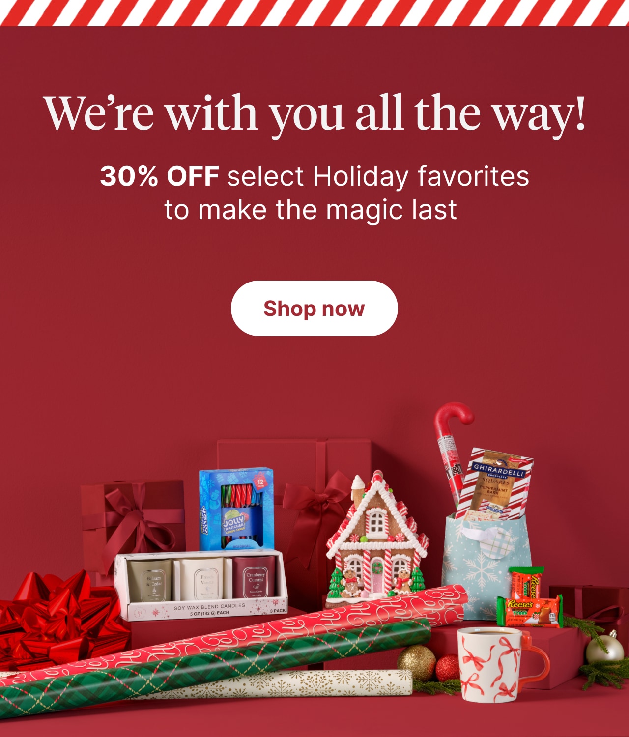 30% Off Select Holiday favorites to make the magic last