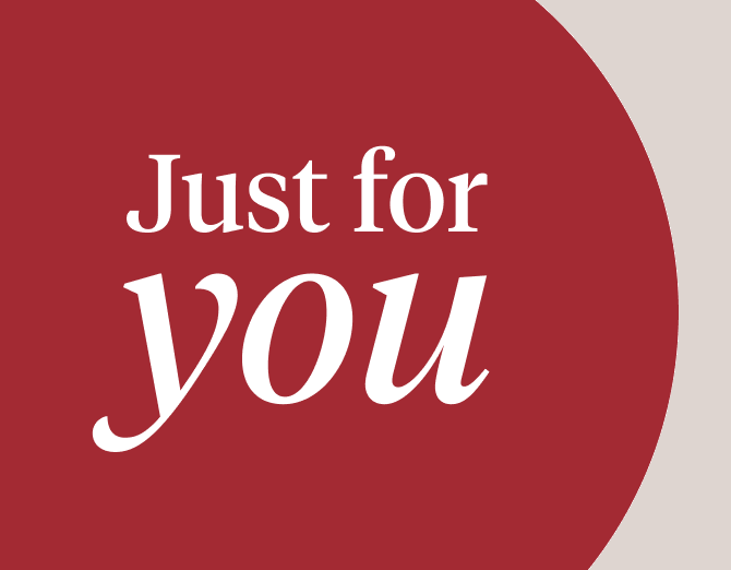 Just for you