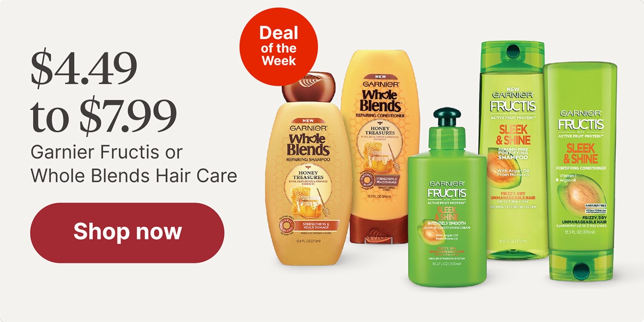 $4.49 to $7.99 Garnier Fructis or Whole Blends Hair Care
