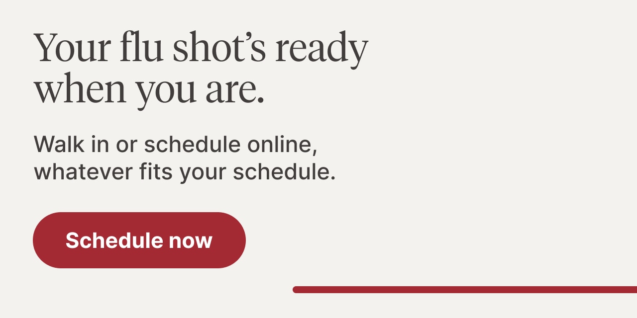 Your flu shot's ready when you are.