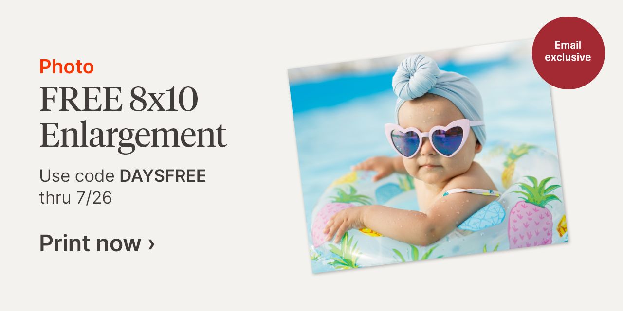 FREE 8x10 Enlargement Use code DAYSFREE thru 7/26