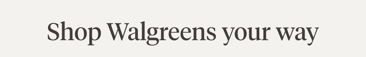 Shop Walgreens your way