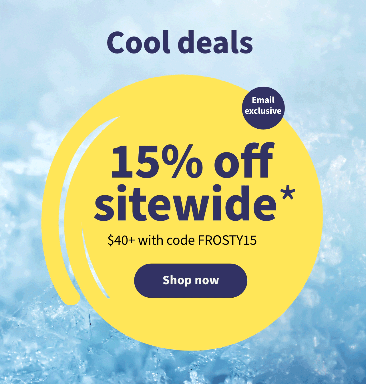Cool deals  15% off sitewide* $40 with code Frosty15