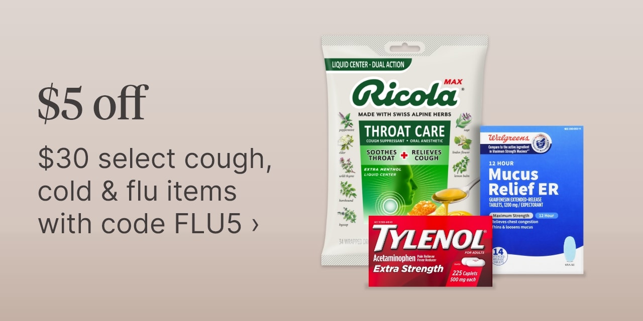$5 off when you spend $30 on select Cough, Cold, and Flu items with code FLU5