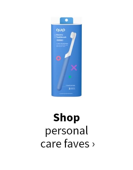 Shop personal care faves >