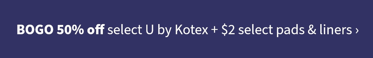 BOGO 50% off select U by Kotex + $2 select pads & lines >