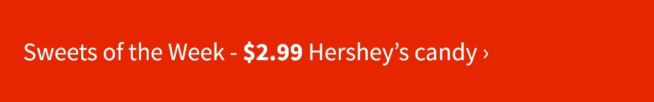 Sweet of the week - $2.99 Hershey's candy 