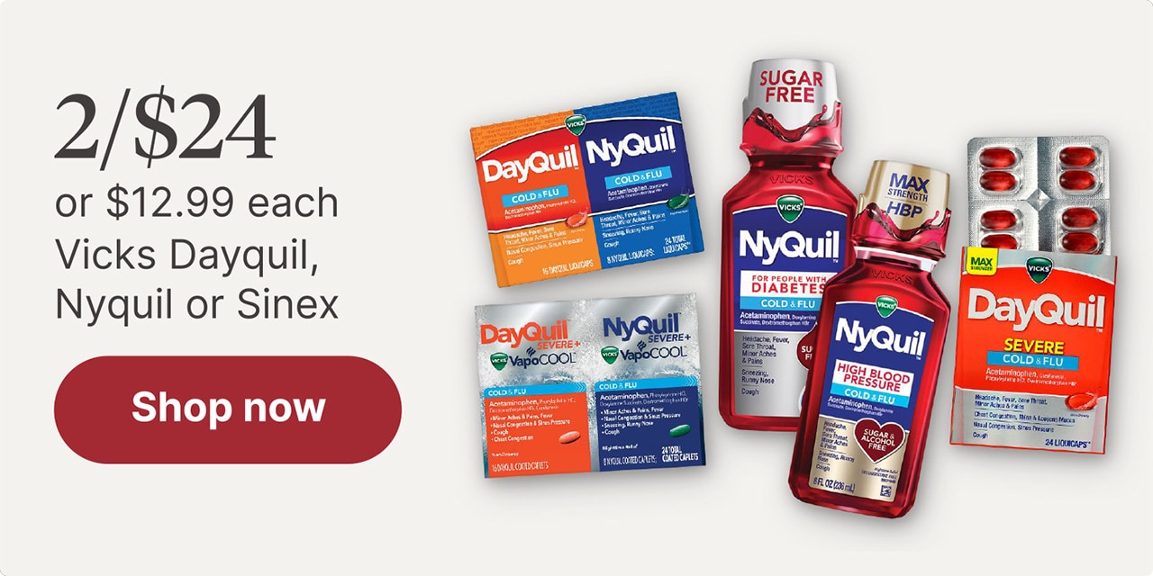 2/$24 or $12.99 each Vicks Dayquil, Nyquil or Sinex
