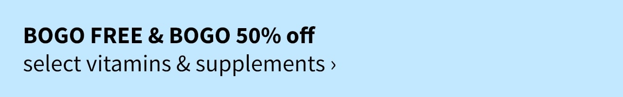 Bogo Free & Bogo 50% off select vitamins & supplements