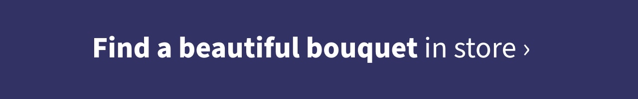 Find a beautiful bouquet in store