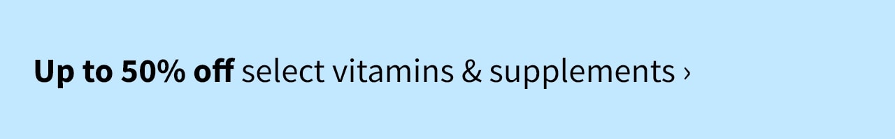 Up to 50% off select vitamins & supplements